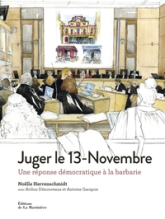 Juger le 13-Novembre. Une réponse démocratique à la barbarie: Une réponse démocratique à la barbarie