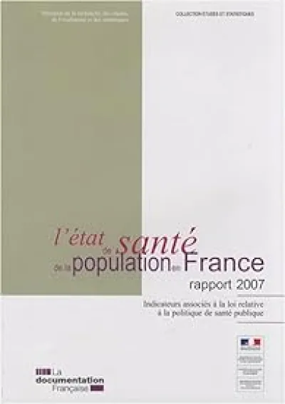 L'état de santé de la population en France : Indicateurs associés à la loi relative à la politique de santé publique - Rapport 2007