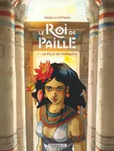 Le roi de paille, tome 1 : La fille de pharaon