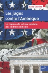 Les juges contre l'Amérique: La capture de la Cour suprême par la droite radicale