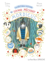 La véritable histoire du grand méchant Mordicus