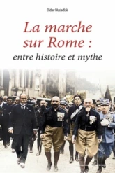 La marche sur Rome, entre histoire et mythe