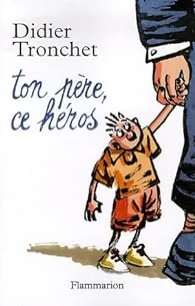 Ton père, ce héros