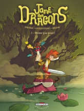 Jane des dragons, tome 1 : Même pas peur !