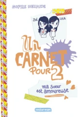 Un carnet pour 2, tome 2 : Ma soeur est amoureuse