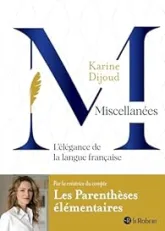 Miscellanées, l'élégance de la langue française - Par la créatrice du compte Les parenthèses élémentaires