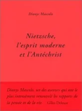 Nietzsche, l'esprit moderne et l'Antéchrist