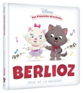 DISNEY BABY - Mes Premières histoires - Berlioz joue de la musique