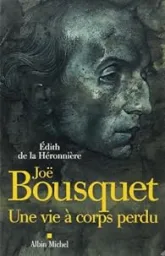 Joë Bousquet : Une vie à corps perdu