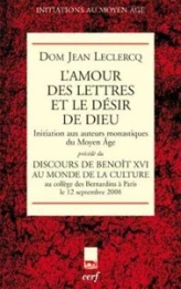 L'amour des lettres et le désir de Dieu : Initiation aux auteurs monastiques du Moyen Age, Précédé du Discours du pape Benoît XVI au monde de la culture (Bernardins, Paris, 12 septembre 2008