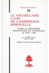 Le vocabulaire latin de l'expérience spirituelle (dans la tradition monastique et canoniale de 1050 à 1250)