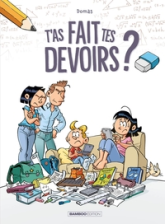 T'as fait tes devoirs ?, tome 1