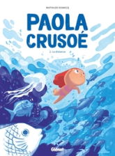 Paola Crusoé, tome 2 : La distance