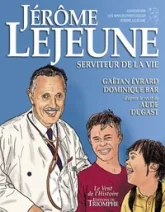 Jérôme Lejeune, Serviteur de la Vie