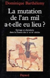 La mutation de l'an mil, a-t-elle eu lieu?: Servage et chevalerie dans la France des Xe et XIe siècles