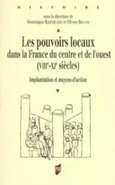 Les pouvoirs locaux dans la France du centre et de l'ouest (VIIIe-XIe siècles) : Implantation et moyens d'action