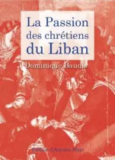 La passion des Chrétiens du Liban