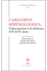 TH n°121 - L'argument hérésiologique, l'Église ancienne et les réformes XVIe-XVIIe siècles