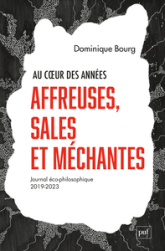 Au coeur des années affreuses, sales et méchantes: Journal éco-philosophique