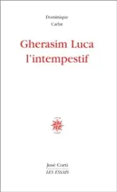 Gherasim Luca l'intempestif