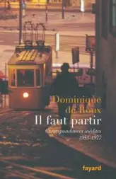 Il faut partir : Correspondances inédites (1953-1977)