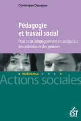 Pédagogie et travail social - Pour un accompagnement émancipateur des individus et des groupes.