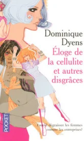 Éloge de la cellulite et autres disgrâces