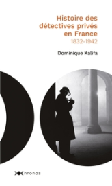 Histoire des détectives privés en France (1832-1942)