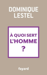 À quoi sert l'homme ?