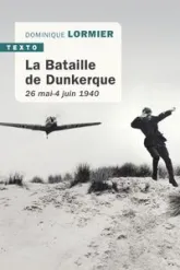 La bataille de Dunkerque : 26 mai - 4 juin 1940