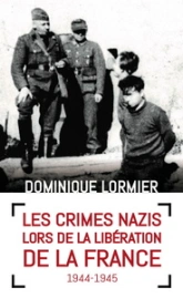 Les crimes nazis lors de la libération de la France 1944-1945