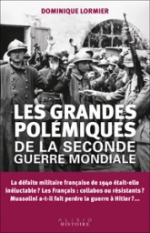 Les grandes polémiques de la Seconde Guerre mondiale