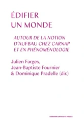 Edifier le monde - Autour de la notion d'Aufbau chez Carnap et en phénoménologie