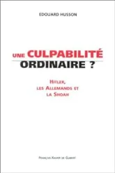 Une culpabilité ordinaire? Hitler, les Allemands et la Shoah