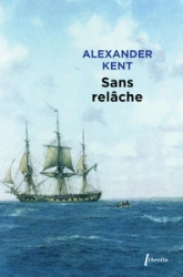 Une aventure de Richard Bolitho, tome 26 : Sans relâche