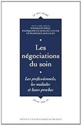 Les négociations du soin : Les professionnels, les malades et leurs proches