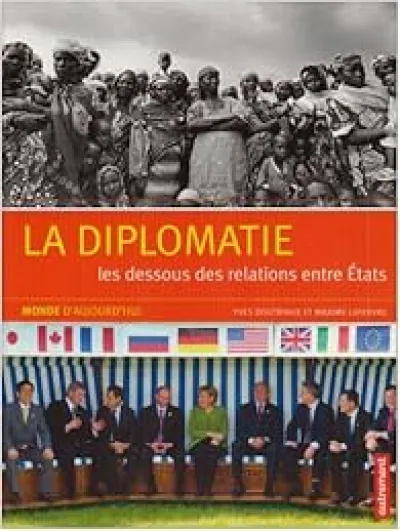 La diplomatie : Les dessous des relations entre Etats