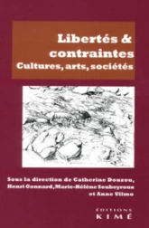 Libertés & contraintes: Cultures, arts, sociétés