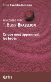 Rencontre avec T. Berry Brazelton - Ce que nous apprennent les bébés