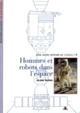 Une autre histoire de l'espace, tome 2 : Hommes et robots dans l'espace