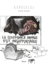 Espèce : La souffrance animale est insupportable