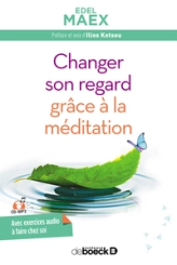 Changer son regard grâce à la méditation