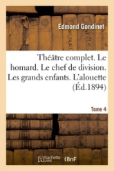 Théâtre complet. Le homard. Le chef de division. Les grands enfants.  Tome 4