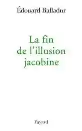 La fin de l'illusion jacobine