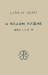 La préparation évangélique Livres V, 18-36 - VI