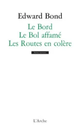 Le Bord ; Le Bol affamé ; Les Routes en colère