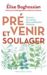 Prévenir et soulager - Cancer : les vertus de la médecine traditionnelle chinoise