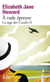 La saga des Cazalet, tome 2 : A rude épreuve