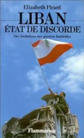 Liban, Etat de discorde : Des fondations aux guerres fratricides