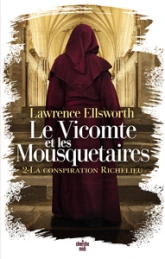 Le Vicomte et les Mousquetaires - La conspiration Richelieu